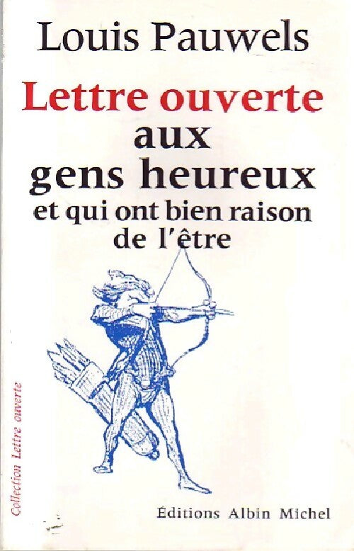Lettre ouverte aux gens heureux - Louis Pauwels - Livre
