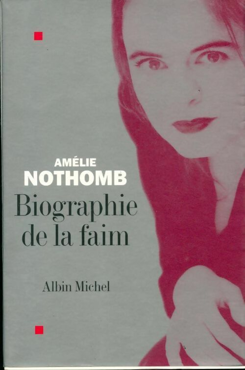 Biographie de la faim - Amélie Nothomb - Livre