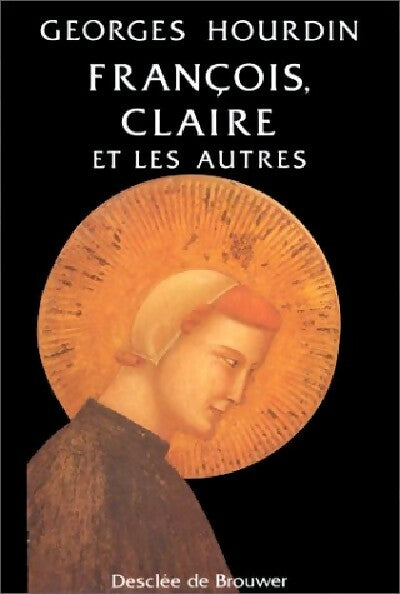 François, Claire et les autres - Georges Hourdin - Livre