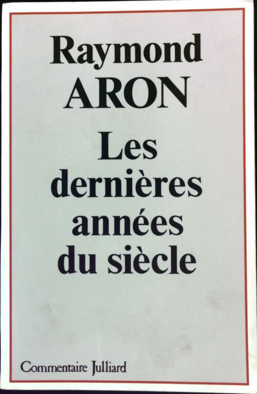 Les dernières années du siècle - Raymond Aron - Livre