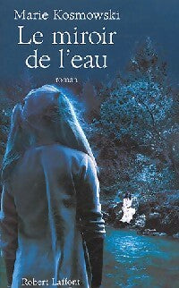 Le miroir de l'eau - Marie Kosmowski - Livre