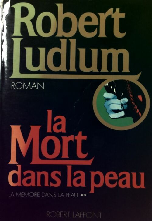 La mort dans la peau - Robert Ludlum - Livre