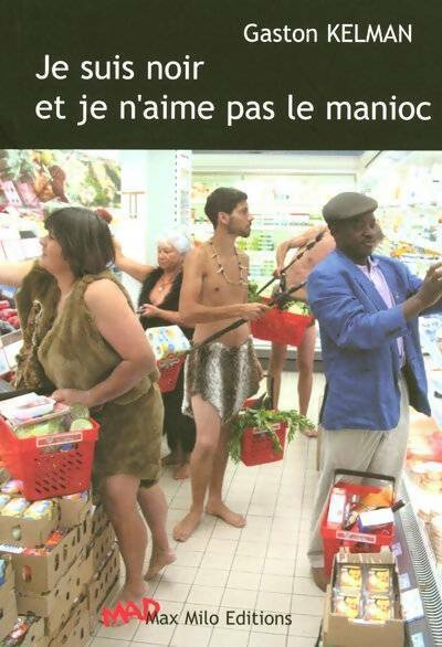 Je suis noir et je n'aime pas le manioc - Gaston Kelman - Livre