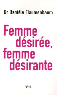 Femme désirée, femme désirante - Danièle Flaumenbaum - Livre