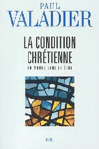 La condition chrétienne - Paul Valadier - Livre