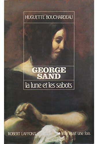 George Sand, la lune et les sabots - Huguette Bouchardeau - Livre