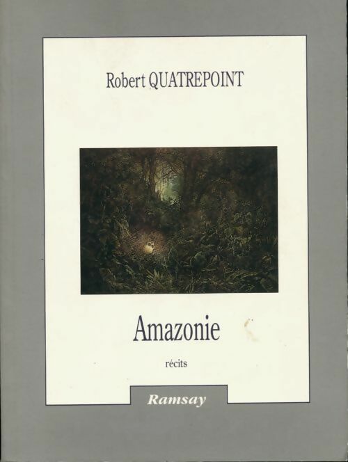Amazonie - Robert Quatrepoint - Livre