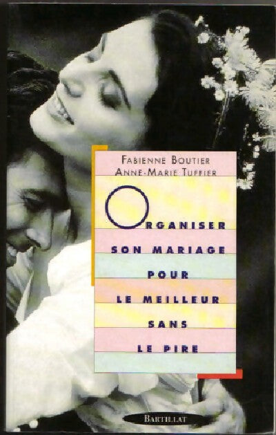 Organiser son mariage pour le meilleur sans le pire - Fabienne Boutier, Anne-Marie Tuffier - Livre