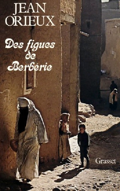 Des figues de Berbérie - Jean Orieux - Livre