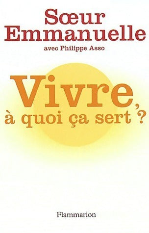 Vivre à quoi ça sert ? - Soeur Emmanuelle - Livre