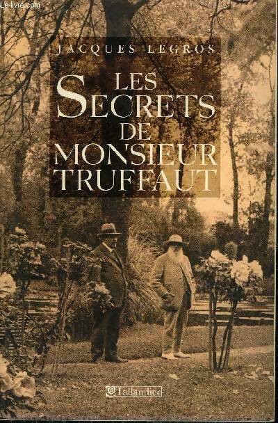 Les secrets de Monsieur Truffaut - Jacques Legros - Livre