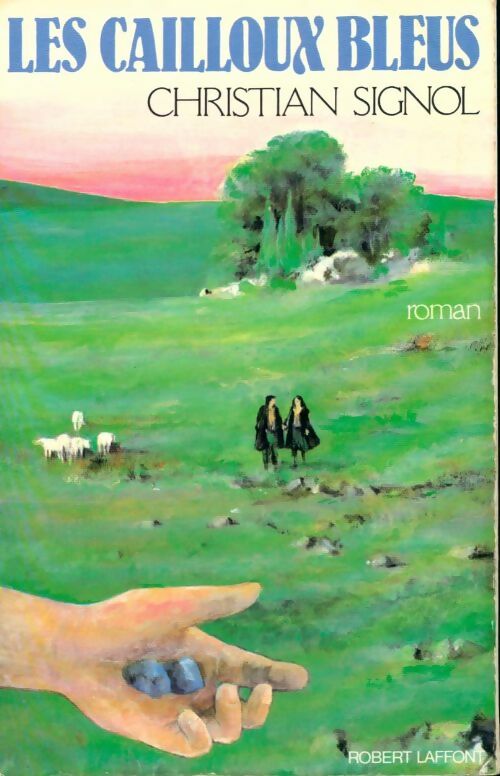 Le pays bleu Tome I : Les cailloux bleus - Christian Signol - Livre