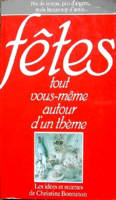 Fêtes tout vous-même autour d'un thème - Christine Bonneton - Livre