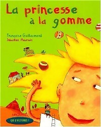 La princesse à la gomme - Françoise Guillaumond - Livre