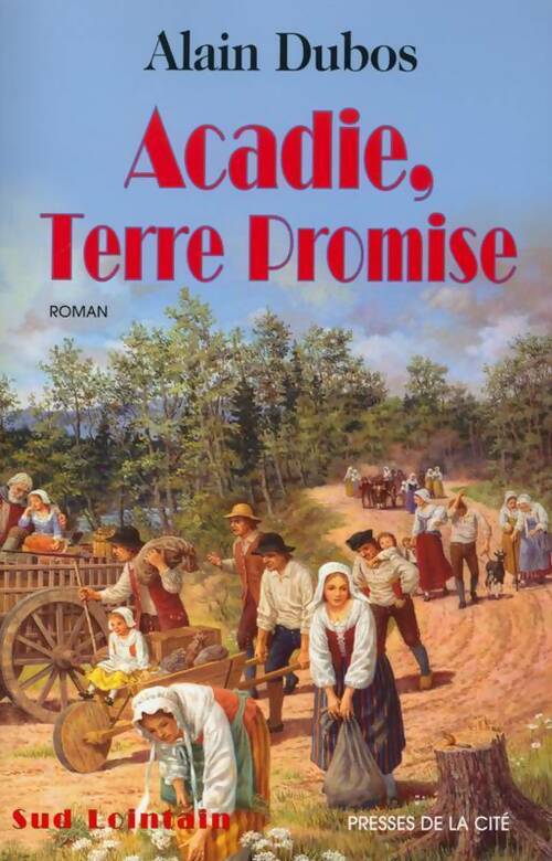 Acadie, terre promise - Alain Dubos - Livre