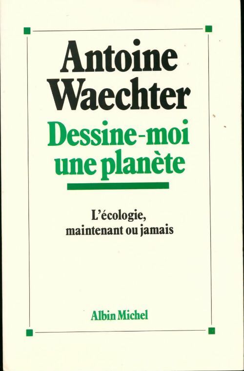 Dessine-moi une planète - Antoine Waechter - Livre
