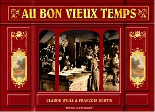 Au bon vieux temps - François Bertin, Claude Weill - Livre