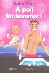 A poil les hommes ! - Charlène Willette - Livre