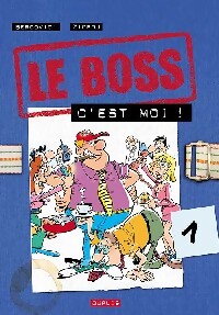 Le Boss : Le Boss, c'est moi ! - Zidrou - Livre