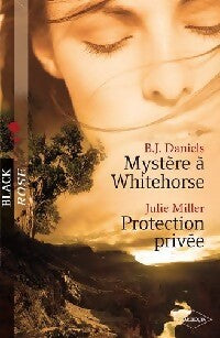 Mystère à Whitehorse / Protection privée - Julie Miller, B.J. Daniels - Livre