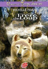 Chroniques des temps obscurs Tome I : Frère de loup - Michelle Paver - Livre