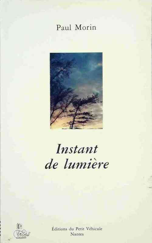 Instant de lumière - Paul Morin - Livre
