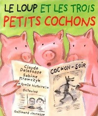 Le loup et les trois petits cochons - Claude Delafosse - Livre