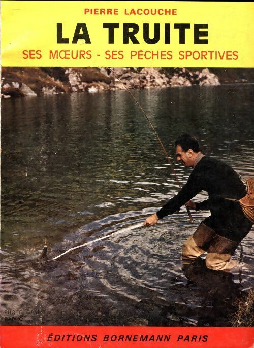 La truite, ses moeurs, ses pêches sportives - P. Lacouche - Livre