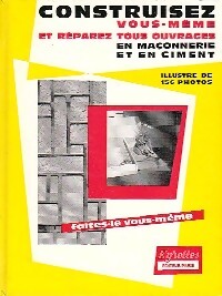 Construisez, réparez tous ouvrages en maçonnerie et ciment - Inconnu - Livre