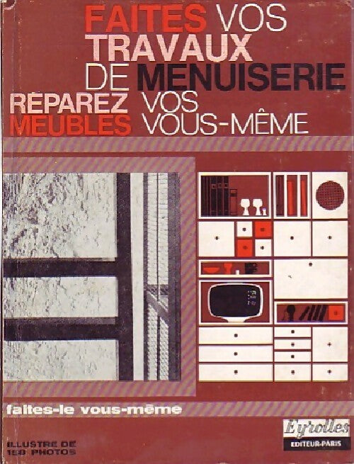Faites vos travaux de menuiserie, réparez vos meubles - Jean Rovière - Livre