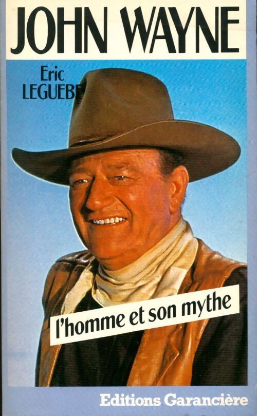John Wayne - Eric Leguèbe - Livre