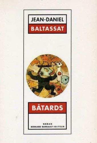 Bâtards - Jean-Daniel Baltassat - Livre