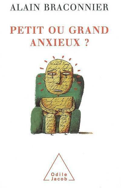 Petit ou grand anxieux ? - Alain Braconnier - Livre