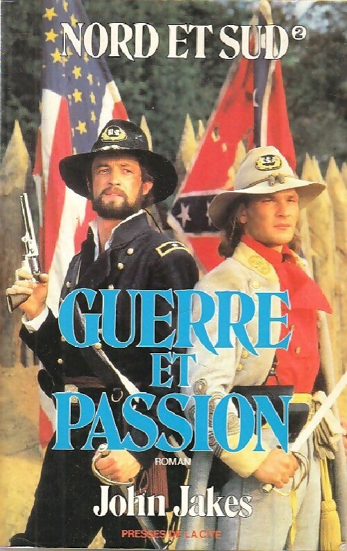 Nord et Sud Tome III : Guerre et passion - John Jakes - Livre