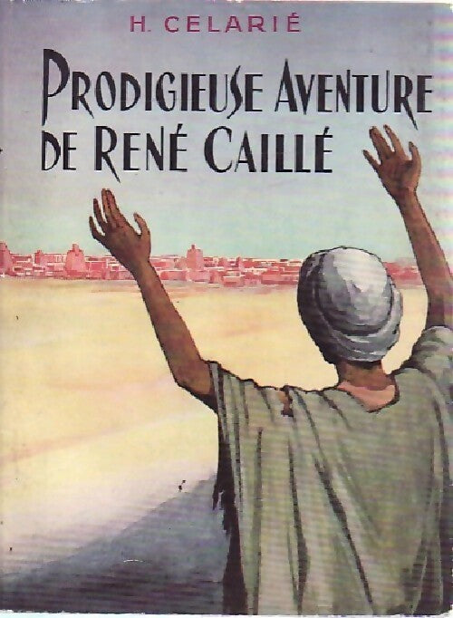 Prodigieuse aventure de rené Caillé - H. Celarié - Livre