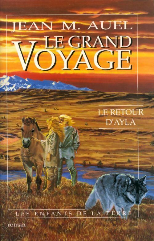 Les enfants de la terre Tome IV Partie II : Le retour d'Ayla - Jean Marie Auel - Livre