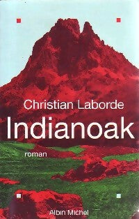 Indianoak - Christian Laborde - Livre
