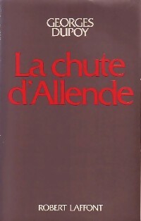 La chute d'Allende - Georges Dupoy - Livre