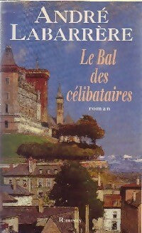 Le bal des célibataires - André Labarrère - Livre