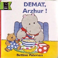Demat, Arzhur ! - Bettina Paterson - Livre