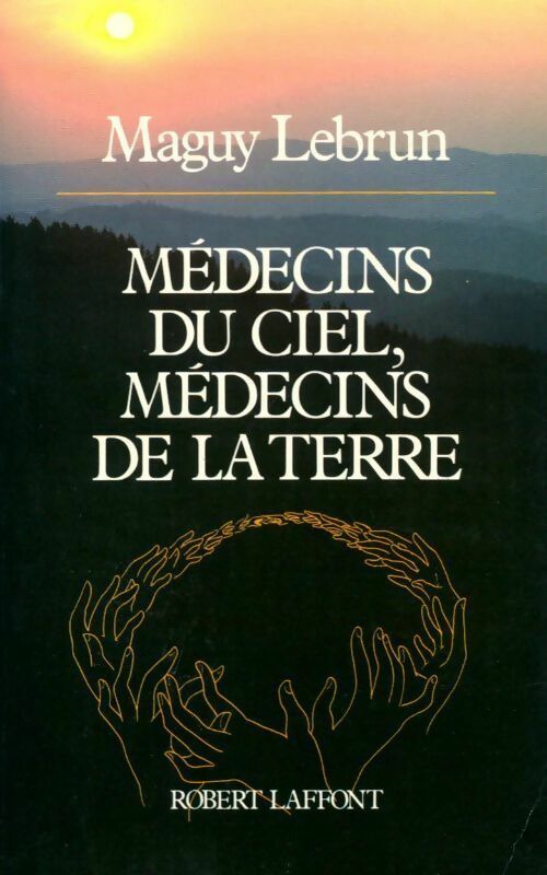 Médecins du ciel, médecins de la terre - Maguy Lebrun - Livre