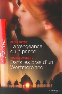 La vengeance d'un prince / Dans les bras d'un Westmoreland - Olivia Gates, Brenda Jackson - Livre