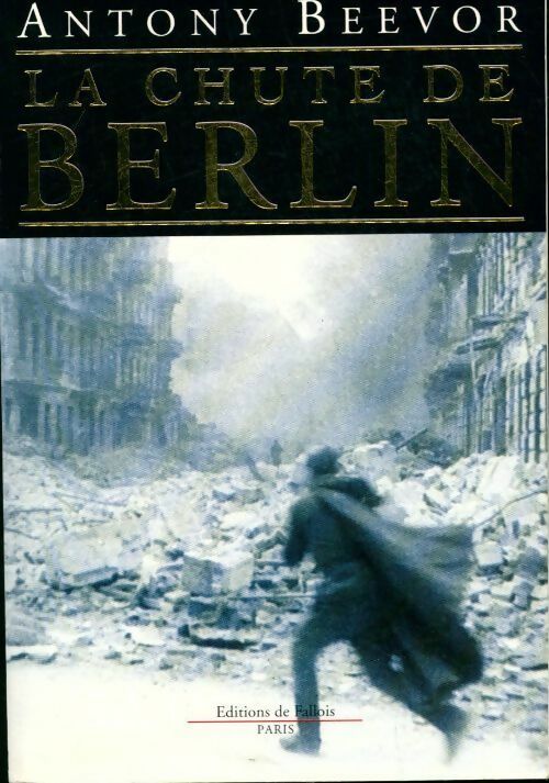 La chute de Berlin - Antony Beevor - Livre