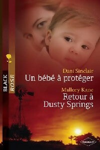 Un bébé à protéger / Retour à Dusty Springs - Dani Sinclair, Mallory Kane - Livre