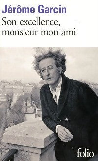 Son excellence, Monsieur mon ami - Jérôme Garcin - Livre