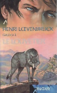 Gallica Tome I : Le louvetier - Henri Loevenbruck - Livre