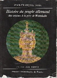 Histoire du peuple allemand des origines à la paix de Westphalie - Jean-François Noël - Livre