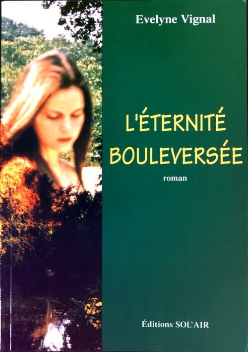 L'éternité bouleversée - Evelyne Vignal - Livre
