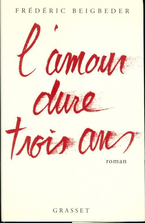 L'amour dure trois ans - Frédéric Beigbeder - Livre
