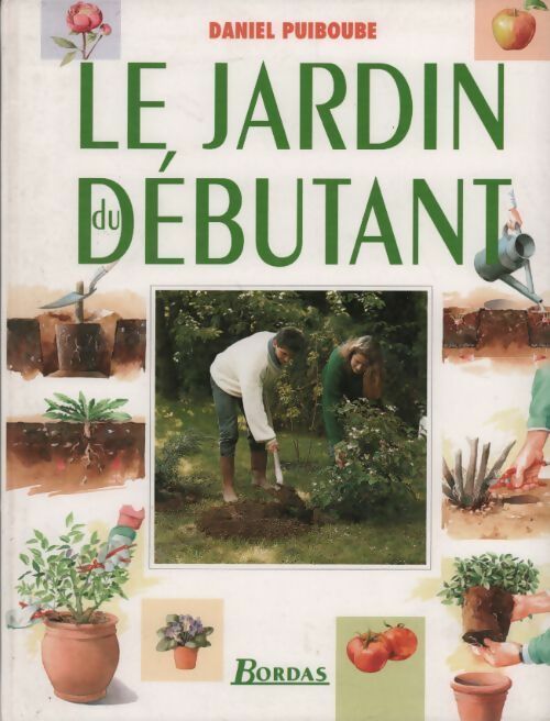 Le jardin du débutant - Daniel Puiboube - Livre